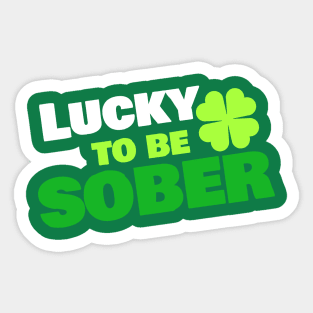 Lucky To Be Sober Sticker